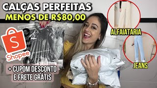 SHOPEE CALÇAS PERFEITAS  ROUPAS SHOPEE COMPRAS SHOPEE LOVITO [upl. by Ajup244]