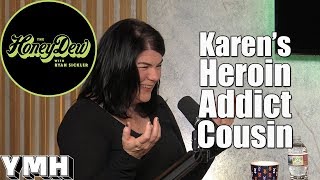 Karen Kilgariffs Heroin Addicted Cousin  HoneyDew Highlight [upl. by Halik]