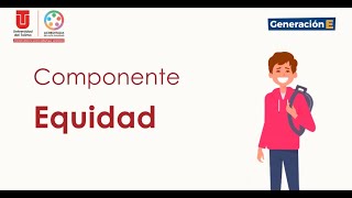 Conoce el Programa Generación E  Componente Equidad [upl. by Anoek]