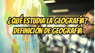 ¿ Qué estudia la GEOGRAFÍA  🗺️ DEFINICIÓN DE GEOGRAFÍA Explicación rápida [upl. by Bokaj290]