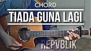 Chord TIADA GUNA LAGI  REPVBLIK  Tutorial Gitar Mudah [upl. by Nadeen746]