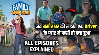 Family aaj kal All episodes explained in Hindi  Family aaj kal Full Webseries Explained in Hindi [upl. by Aileduab651]