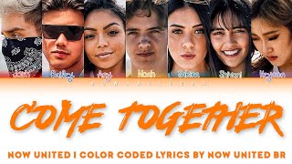 Now United  Come Together  Color Coded Lyrics Legendado PTBR [upl. by Manville]