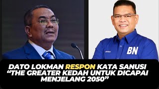 DATO LOKMAN RESPON KATA SANUSI “THE GREATER KEDAH UNTUK DICAPAI MENJELANG 2050” [upl. by Nadbus729]