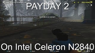 PAYDAY 2 on Intel Celeron N2840 8GB RAM [upl. by Jillayne575]