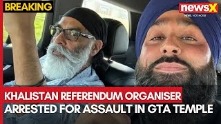 Breaking News Khalistan Referendum Organiser Arrested for Assault at Greater Toronto Temple  NewsX [upl. by Ytsihc499]