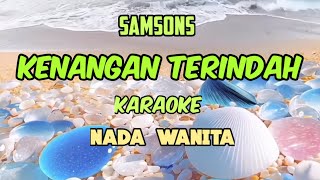 KENANGAN TERINDAH samsons karaoke nada wanita [upl. by Caril]