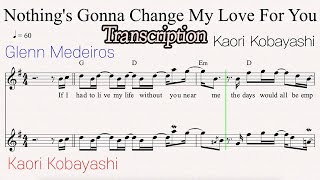 Nothings Gonna Change My Love For You  Kaori Kobayashi Transcription [upl. by Bozuwa]