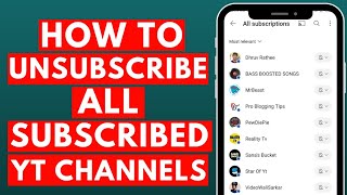 How to Unsubscribe All Subscribed Channels on YouTube At Once 2023 [upl. by Bordie]