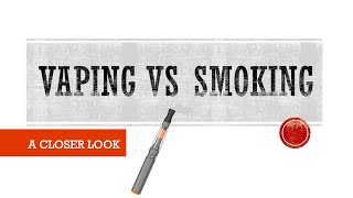 Vaping VS Smoking A Closer Look [upl. by Buonomo394]