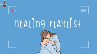 Healing yourself  Songs to cheer you up after a tough day [upl. by Hatnamas]