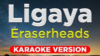 LIGAYA  Eraserheads HQ KARAOKE VERSION with lyrics [upl. by Aeniah703]