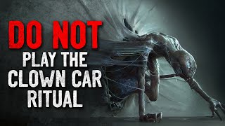 quotDO NOT play the Clown Car ritualquot Creepypasta [upl. by Davena482]