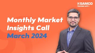 Monthly Market Insights Call March 2024  Kya Lagta Hai Market  Apurva Sheth  Samco Securities [upl. by Ayin635]