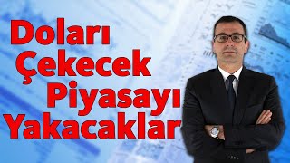 Doları Çekecek Piyasayı Yakacaklar [upl. by Ambrose]