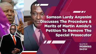 Samson Lardy Anyenini Discusses The Procedure amp Merits of Martin Amidus Petition To Remove The SP [upl. by Butta764]