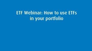 ETF Webinar How to use ETFs in your portfolio [upl. by Nlyak]