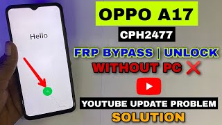 Oppo A17 CPH2477 Frp Bypass  YouTube Update  Oppo A17 Google Account Bypass Android 12 [upl. by Norrv]