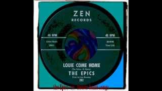 THE EPICS  LOUIE COME HOME [upl. by Hanej886]