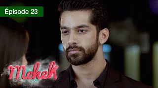 Mehek  EPS 23  Zindagi Ki Mehek  Version Française  Complet  HD [upl. by Alig]