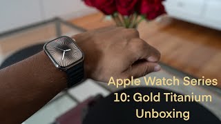 Apple Watch Series 10 Gold Titanium Unboxing [upl. by Basham2]