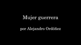 Mujer guerrera  Alejandro Ordóñez [upl. by Naivad988]