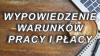 WYPOWIEDZENIE WARUNKÓW PRACY I PŁACY [upl. by Berne338]