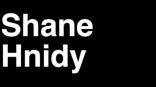 How to Pronounce Shane Hnidy Boston Bruins NHL Hockey Player Runforthecube [upl. by Pegeen]