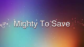 Mighty To Save  Hillsong lyric video [upl. by Rubi664]