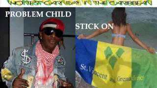 PROBLEM CHILD  STICK ON  VINCY SOCA 2011 [upl. by Nnaeus975]