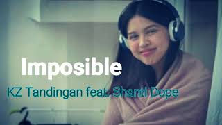 Imposible by KZ Tandingan feat Shanti Dope lyrics [upl. by Atte]