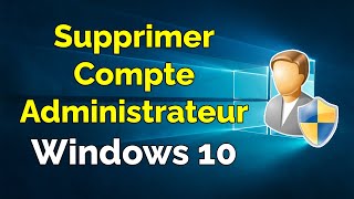 Comment supprimer un compte administrateur sur Windows 10 [upl. by Mariellen]