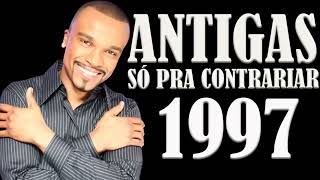 SÓ PRA CONTRARIAR 1997 ANTIGAS INESQUECIVEIS GRANDES SUCESSOS [upl. by Corbet]