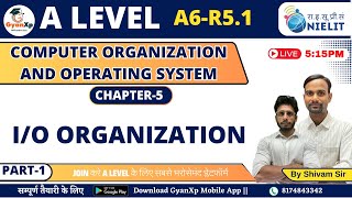 Chapter 5 Part1  IO Organization  A6R51  A Level  GyanXp [upl. by Nnylakcaj895]