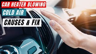 Why is my heater blowing cold air AND How to fix car heater blowing cold air [upl. by Ehcram]