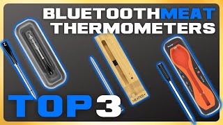 Top 3 Bluetooth Meat Thermometers [upl. by Dode841]