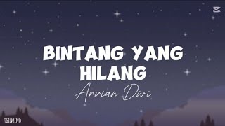 Arvian Dwi  Bintang Yang Hilang  Lyrics [upl. by Meletius]