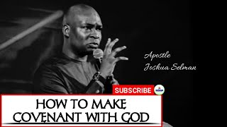 How To Make Covenant With God  Apostle Joshua Selman  1sound [upl. by Christel]