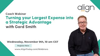 Turning your Largest Expense into a Strategic Advantage Webinar with Gord Smith [upl. by Dailey573]