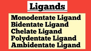 LigandsMonodentateBidentateChelatePolydentateAmbidentate LigandsCoordinationCompound [upl. by Ueihtam]