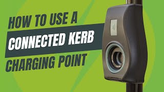 How to use a Connected Kerb charging point  Tutorial [upl. by Yvonner362]