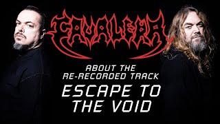 CAVALERA  About The quotEscape To The Voidquot ReRecorded Track [upl. by Krause745]