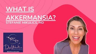 What is Akkermansia  Dr Stefanie Mikulics MD [upl. by Azial]