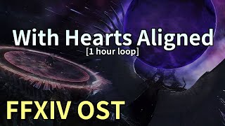 With Hearts Aligned 1 hour loop  Endsinger Phase 2 Theme  FFXIV OST [upl. by Hammond259]