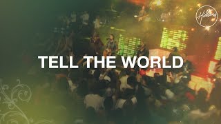 Tell the World  Hillsong Worship [upl. by Lefkowitz]