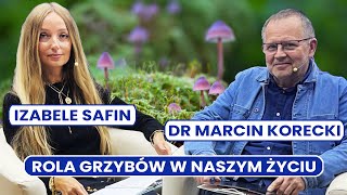 Nasza Przyszłość Marcin Korecki gość Izabela Safin  rola grzybów w naszym życiu [upl. by Herahab]