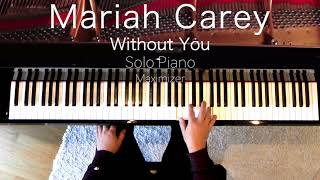 Mariah Carey  Without You   Solo Piano Cover  Maximizer [upl. by Waterer]