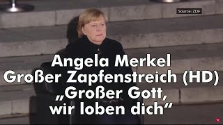 Merkel Großer Zapfenstreich HD „Großer Gott wir loben dich“ Kirchenlied Ignaz Franz  Bundeswehr [upl. by Ecadnak903]