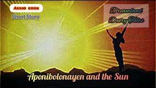 Aponibolinayen and the Sun Audio Book  Short Stories For Kids  Dreamland Fairy Tales [upl. by Halilak]