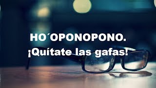 Ho´oponopono¡Quítate las gafas [upl. by Nileek856]